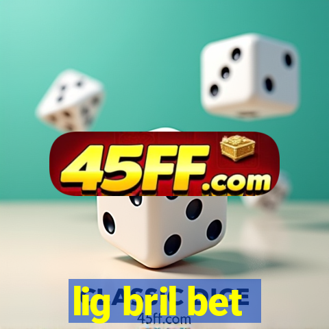 lig bril bet